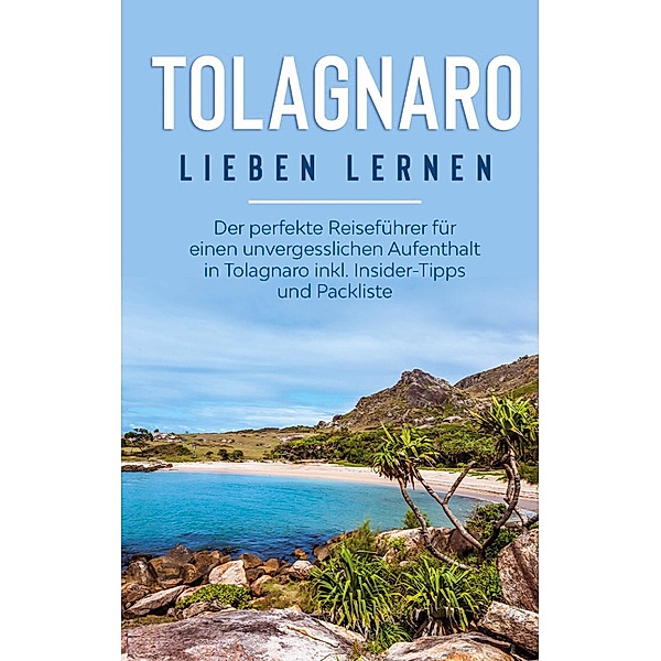 Tolagnaro lieben lernen: Der perfekte Reiseführer für einen unvergesslichen Aufenthalt in Tolagnaro inkl. Insider-Tipps und Packliste, Lea Blumenthal