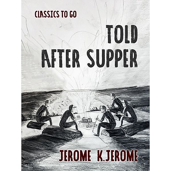 Told After Supper, Jerome K. Jerome