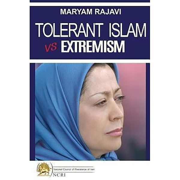 Tolerant Islam vs. Extremism / National Council of Resistance of Iran, Maryam Rajavi