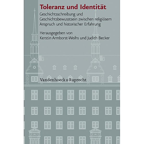 Toleranz und Identität / Veröffentlichungen des Instituts für Europäische Geschichte Mainz - Beihefte, Kerstin Armborst, Judith Becker