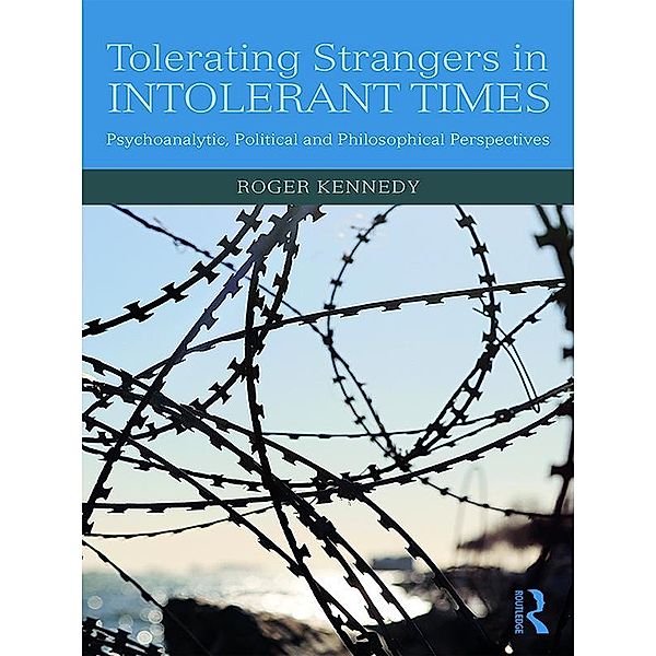 Tolerating Strangers in Intolerant Times, Roger Kennedy