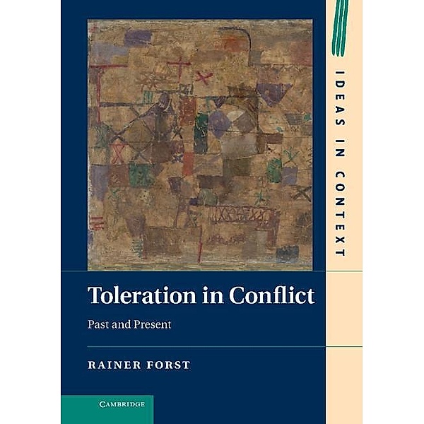 Toleration in Conflict / Ideas in Context, Rainer Forst
