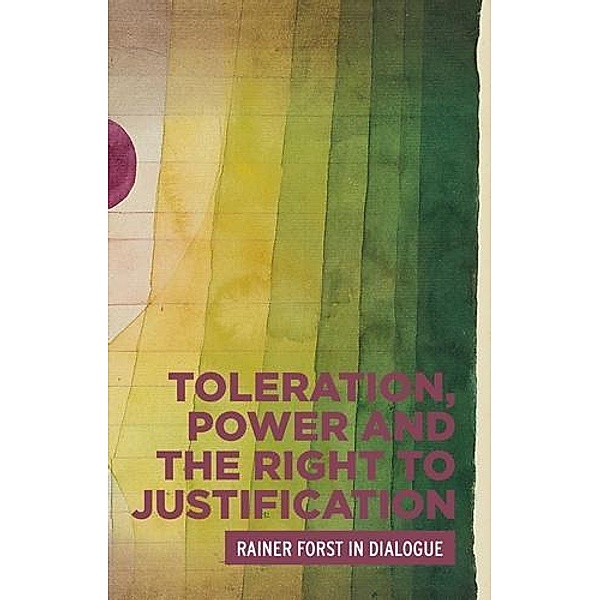 Toleration, power and the right to justification / Critical Powers, Rainer Forst