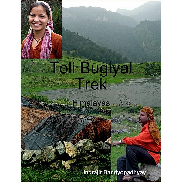 Toli Bugiyal Trek: Himalayas, Indrajit Bandyopadhyay