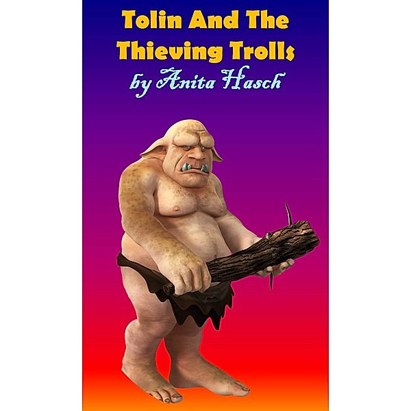 Tolin And The Thieving Trolls, Anita Hasch