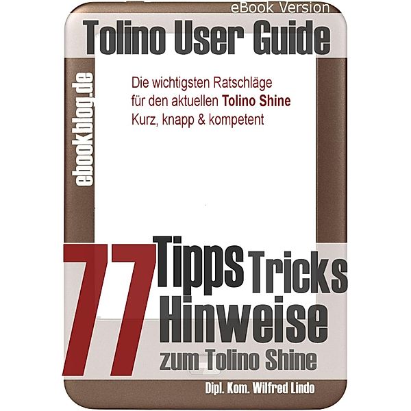 Tolino Shine: 77 Tipps, Tricks, Hinweise und Shortcuts, Wilfred Lindo