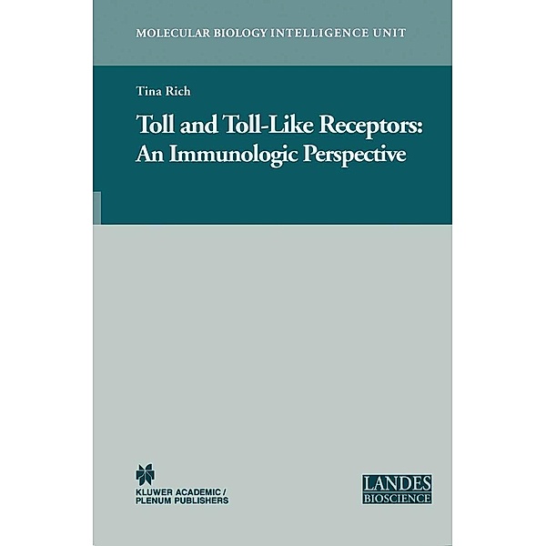 Toll and Toll-Like Receptors: / Molecular Biology Intelligence Unit, Tina Rich