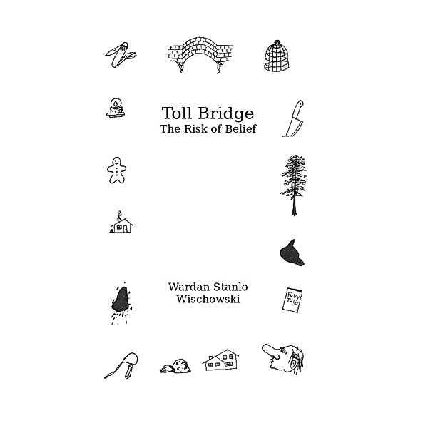 Toll Bridge: The Risk of Belief, Wardan Stanlo Wischowski