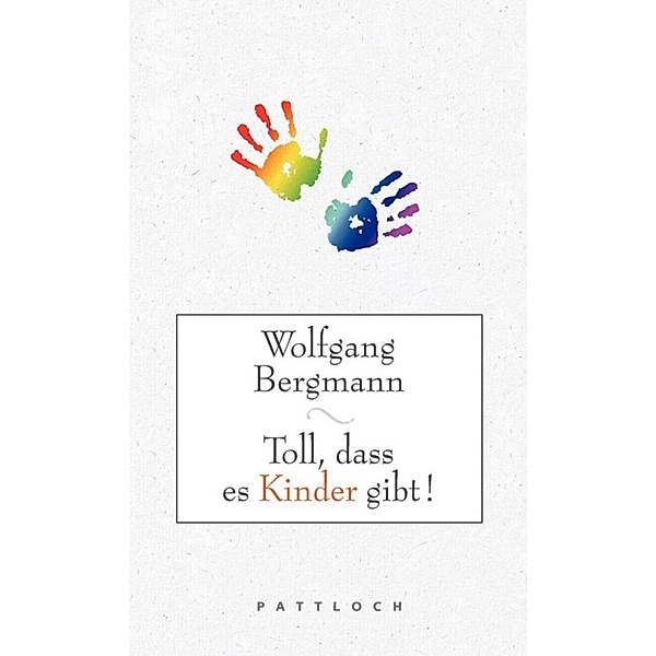 Toll, dass es Kinder gibt!, Wolfgang Bergmann