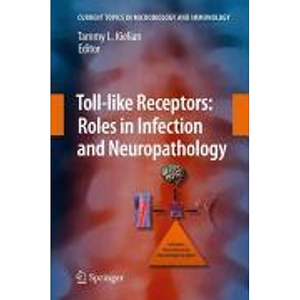 Toll-like Receptors: Roles in Infection and Neuropathology / Current Topics in Microbiology and Immunology Bd.336