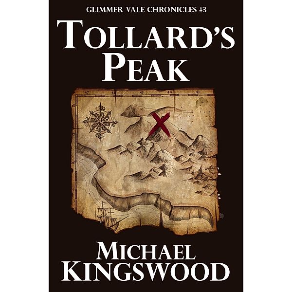 Tollard's Peak (Glimmer Vale Chronicles, #3) / Glimmer Vale Chronicles, Michael Kingswood