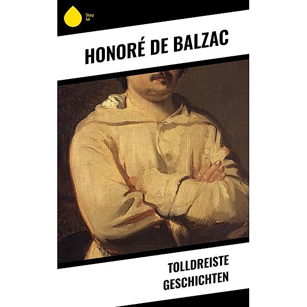 Tolldreiste Geschichten, Honoré de Balzac