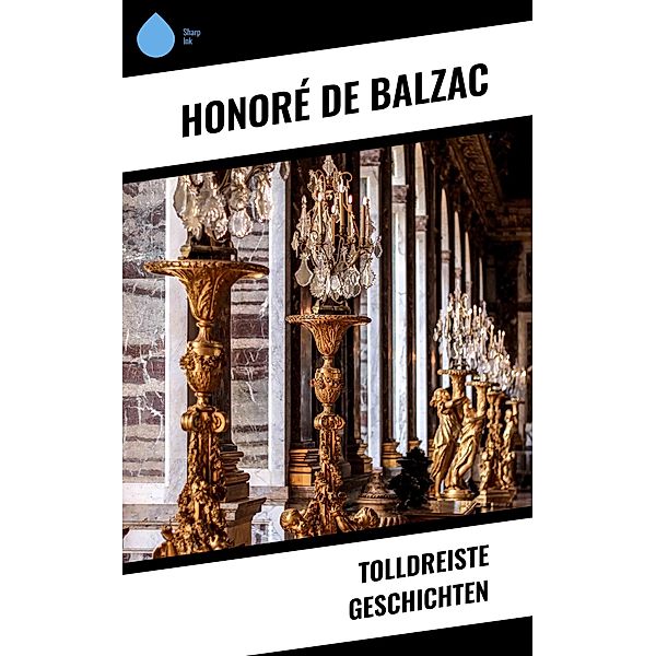 Tolldreiste Geschichten, Honoré de Balzac