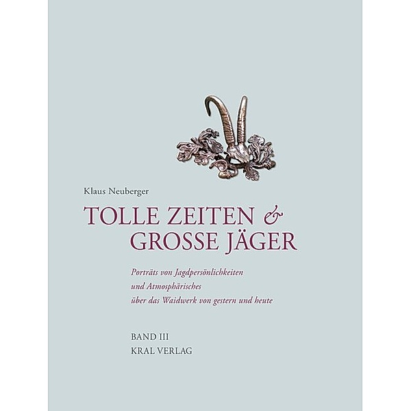 Tolle Zeiten & Grosse Jäger.Bd.3, Klaus Neuberger