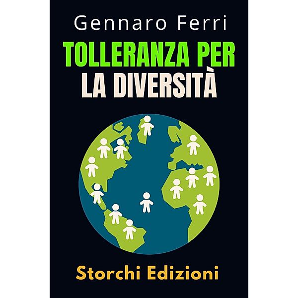 Tolleranza Per La Diversità (Collezione Intelligenza Emotiva, #14) / Collezione Intelligenza Emotiva, Storchi Edizioni, Gennaro Ferri