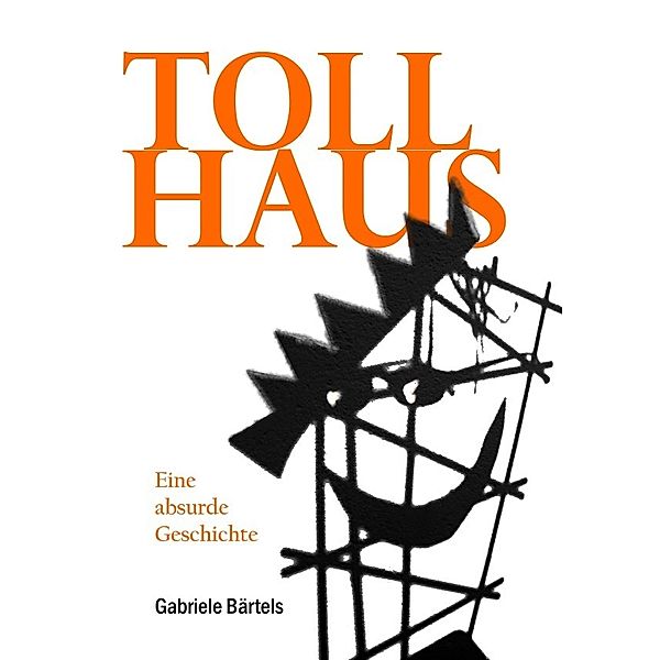 Tollhaus, Gabriele Bärtels