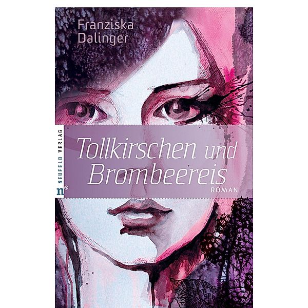 Tollkirschen und Brombeereis, Franziska Dalinger