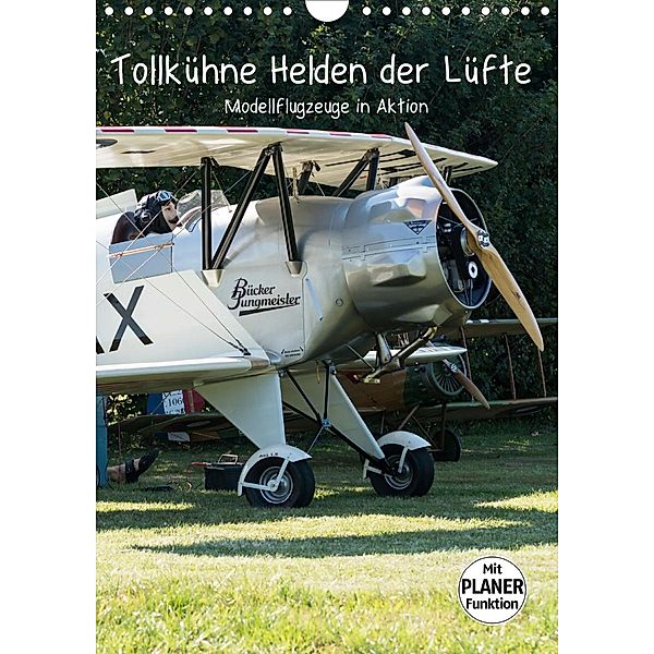 Tollkühne Helden der Lüfte - Modellflugzeuge in Aktion (Wandkalender 2021 DIN A4 hoch), Sonja Teßen