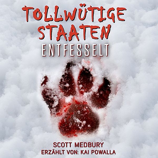 Tollwütige Staaten - 1 - Entfesselt, Scott Medbury