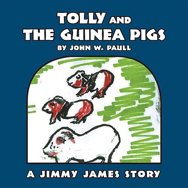 Tolly and the Guinea Pigs, John W. Paull