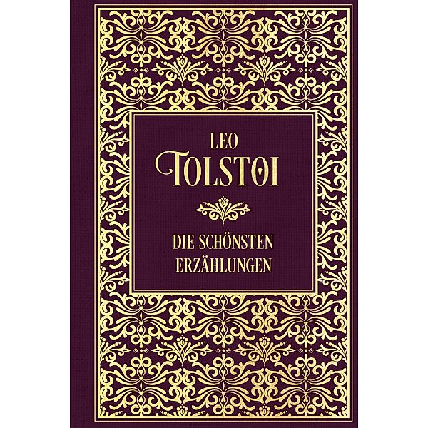 Tolstoi: Die schönsten Erzählungen, Leo Tolstoi