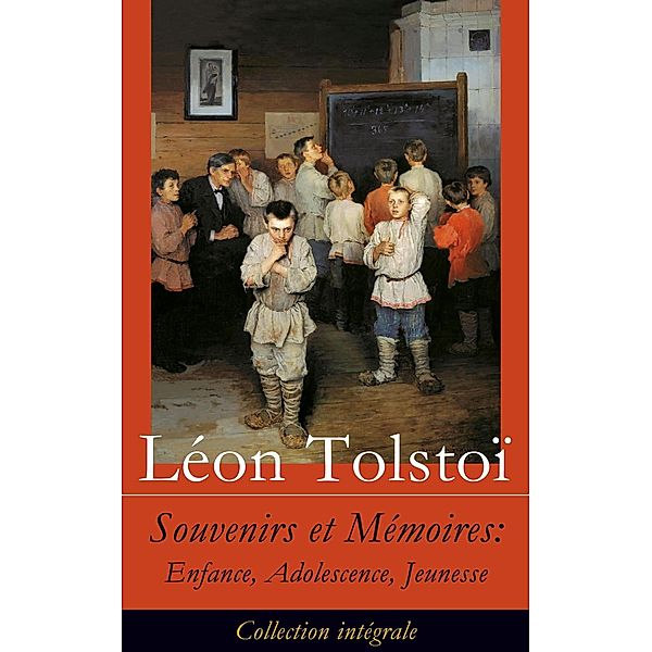Tolstoï, L: Souvenirs et Mémoires: Enfance, Adolescence, Jeu, Léon Tolstoï