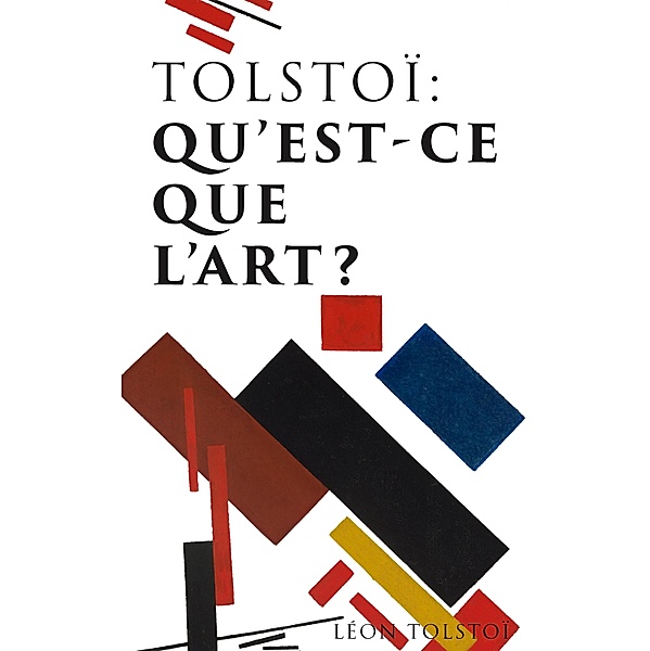 Tolstoï: Qu'est-ce que l'art?, Léon Tolstoï