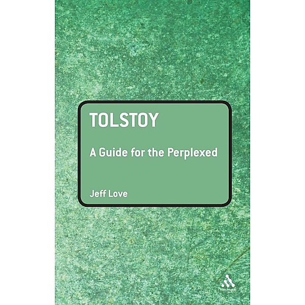 Tolstoy: A Guide for the Perplexed, Jeff Love