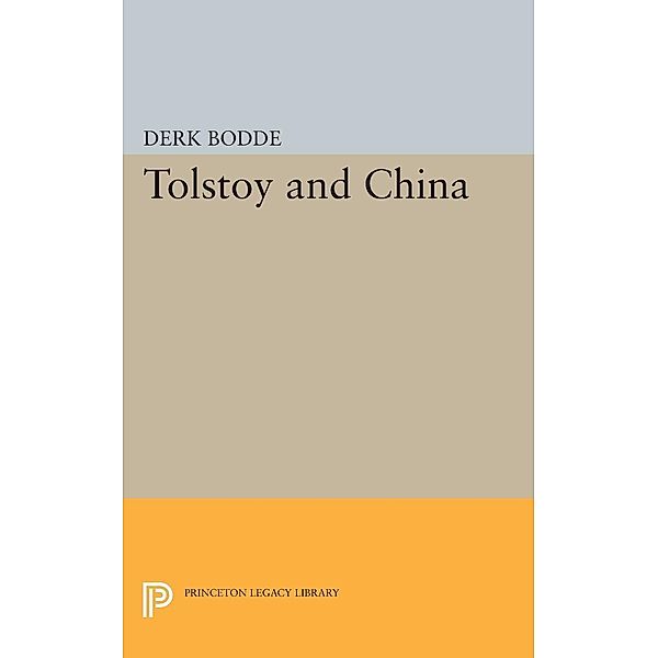 Tolstoy and China / Princeton Legacy Library Bd.2385, Derk Bodde