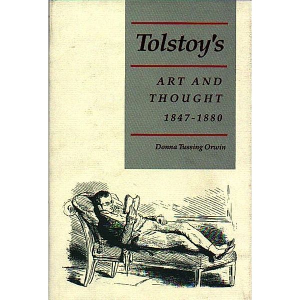 Tolstoy's Art and Thought, 1847-1880, Donna Tussing Orwin