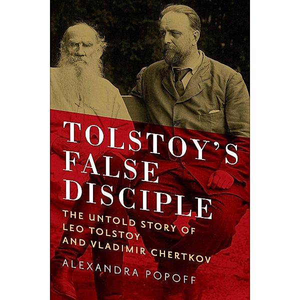 Tolstoy's False Disciple, Alexandra Popoff