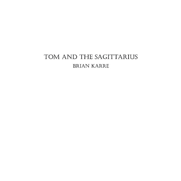 Tom and the Sagittarius, Brian Karre