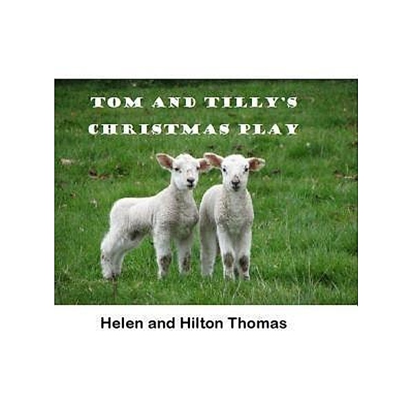 Tom and Tilly's Christmas Play / Grubooks, Helen Thomas, Hilton Thomas