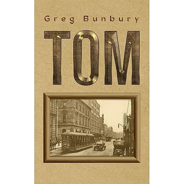 Tom / Austin Macauley Publishers Ltd, Greg Bunbury