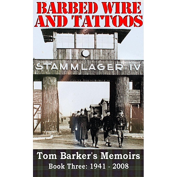 Tom Barker's Memoirs: Barbed Wire and Tattoos (Tom Barker's Memoirs, #3), James Barker, Tom Barker