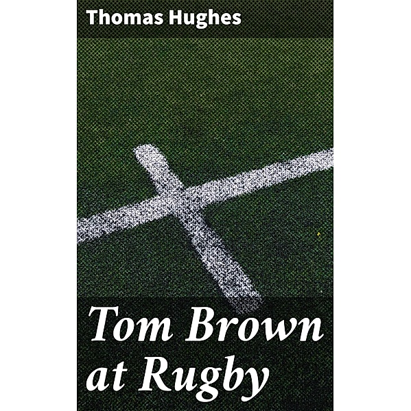 Tom Brown at Rugby, Thomas Hughes