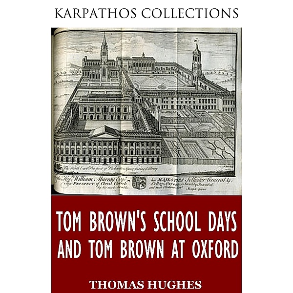 Tom Brown's School Days and Tom Brown at Oxford, Thomas Hughes