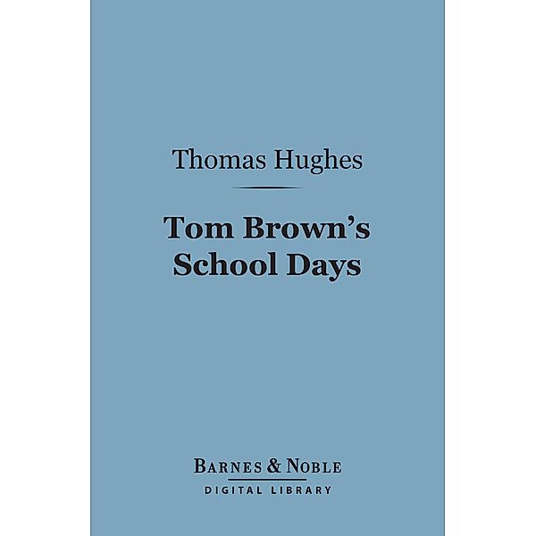Tom Brown's School Days (Barnes & Noble Digital Library) / Barnes & Noble, Thomas Hughes