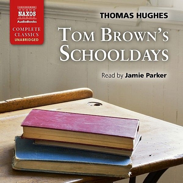 Tom Brown's Schooldays (Unabridged), Thomas Hughes