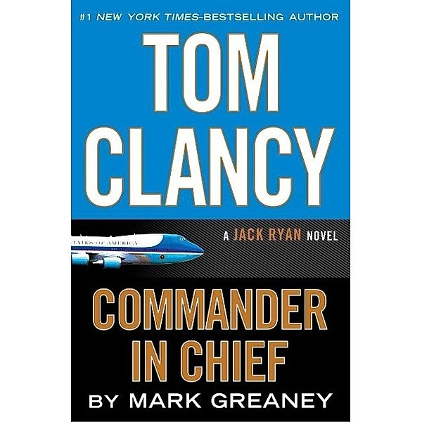 Tom Clancy Commander in Chief / A Jack Ryan Novel Bd.15, Mark Greaney