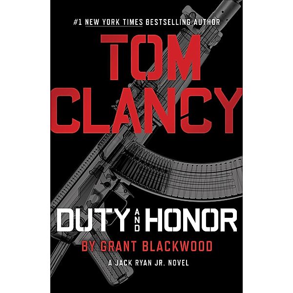 Tom Clancy Duty and Honor / A Jack Ryan Jr. Novel Bd.3, Grant Blackwood