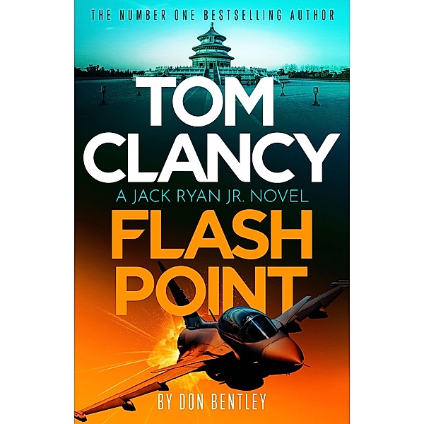 Tom Clancy Flash Point / Jack Ryan, Jr. Bd.10, Don Bentley