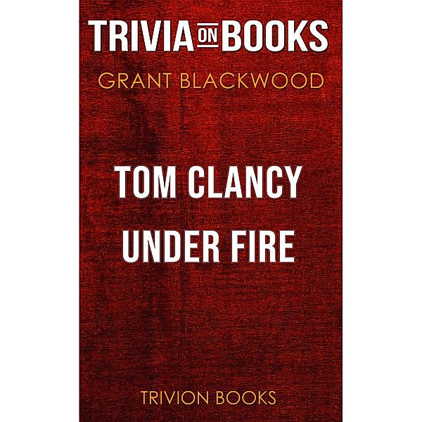 Tom Clancy Under Fire by Grant Blackwood (Trivia-On-Books), Trivion Books