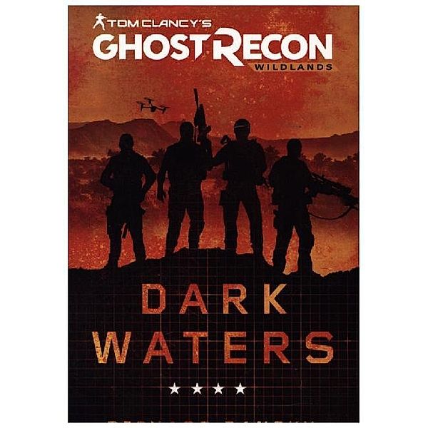 Tom Clancy's Ghost Recon Wildlands - Dark Waters, Richard Dansky, Tom Clancy