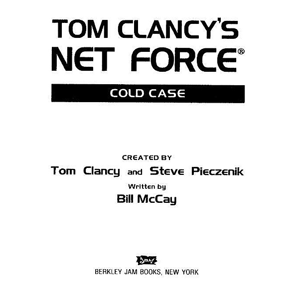 Tom Clancy's Net Force: Cold Case / Net Force YA Bd.15, Bill McCay