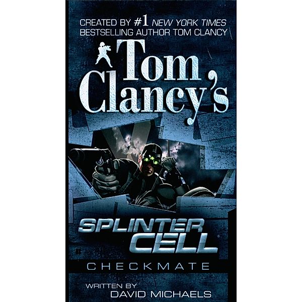 Tom Clancy's Splinter Cell: Checkmate / Tom Clancy's Splinter Cell Bd.3, David Michaels