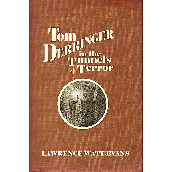 Tom Derringer in the Tunnels of Terror, Lawrence Watt-Evans