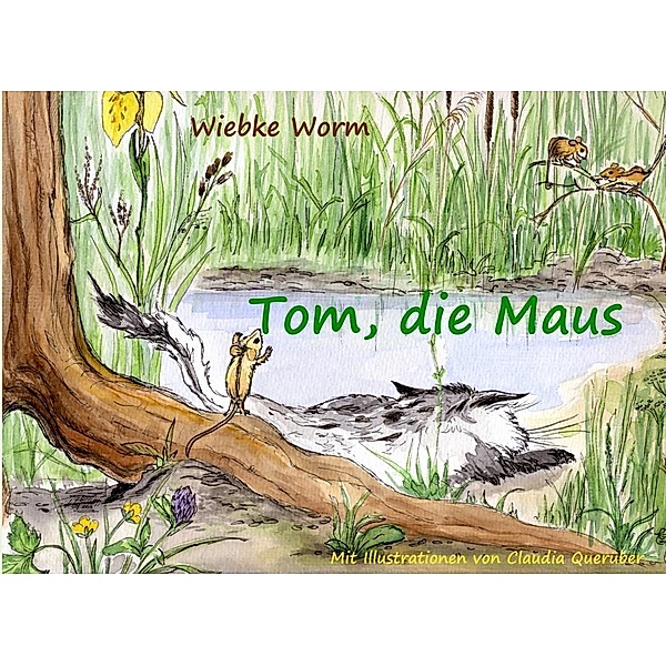 Tom, die Maus, Wiebke Worm, Claudia Querüber
