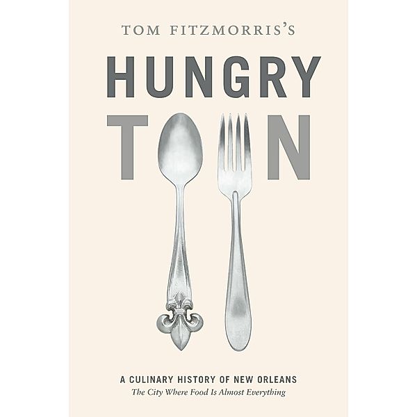 Tom Fitzmorris's Hungry Town, Tom Fitzmorris