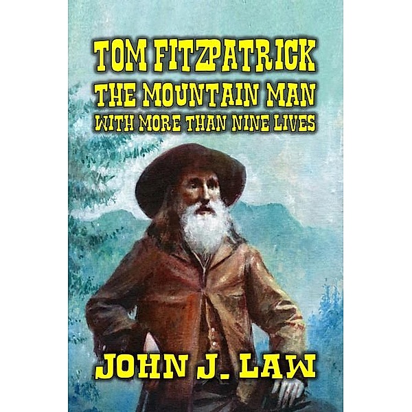 Tom Fitzpatrick The Mountain Man with More Than Nine Lives, John J. Law